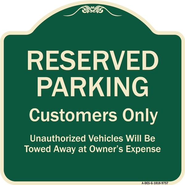 Designer Series-Reserved Parking Customers Unauthorized Vehicles Will Be, 18" x 18", G-1818-9757